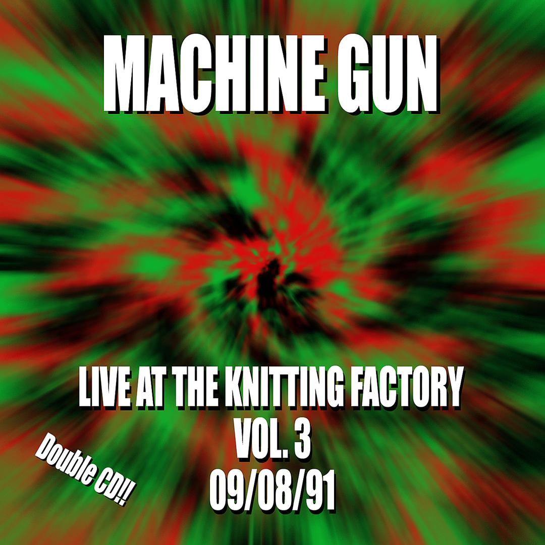 Machine Gun Live at the Knitting Factory Vol. #3