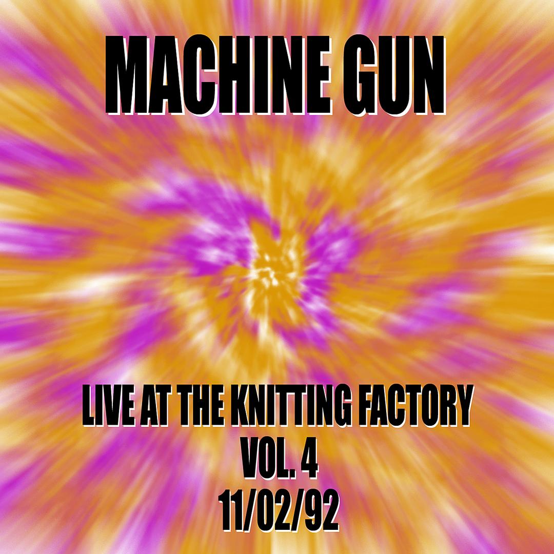 Machine Gun Live at the Knitting Factory Vol. #4