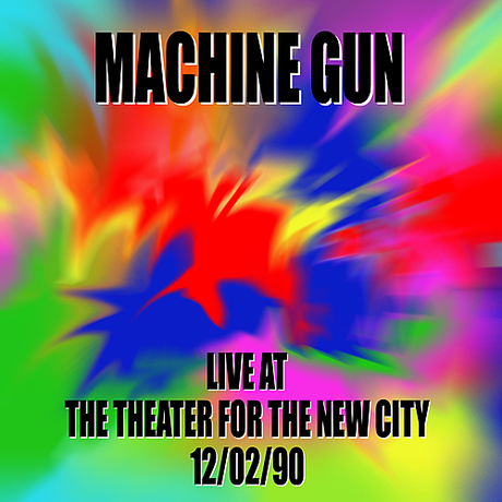 Machine Gun Live at the Theater for the New City 12/02/90