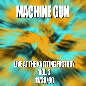 Machine Gun Live at the Knitting Factory Vol. #2