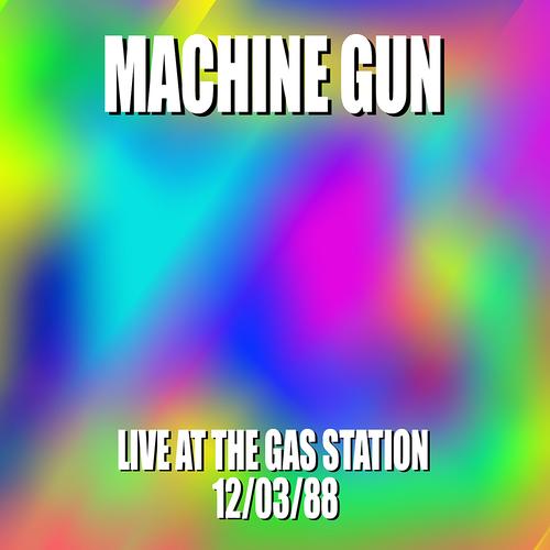 Machine Gun Live at the Gas Station