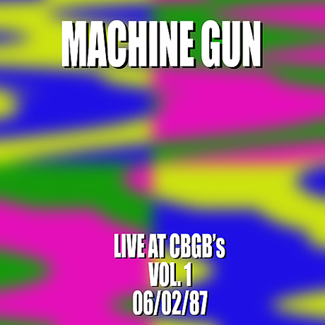 Machine Gun Live at CBGB's Vol. 1