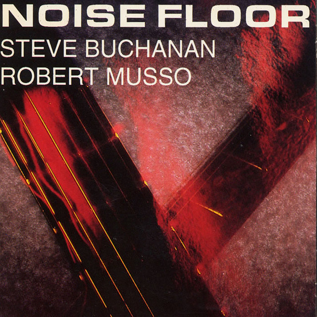 Steve Buchanan/Robert Musso - Noise Floor