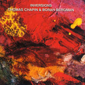 Thomas Chapin/Borah Bergman - Inversions
