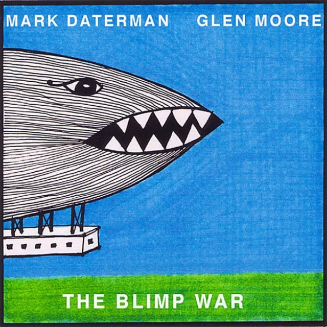 The Blimp War - Mark Daterman with: Glen Moore