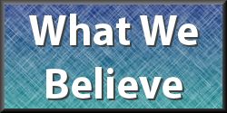 What We Believe