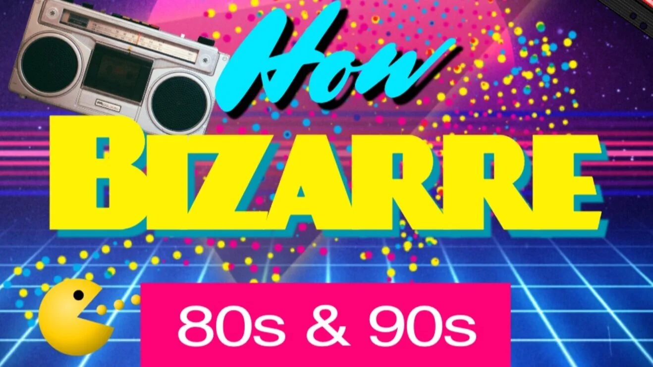 How+Bizarre+80s+%26+90s