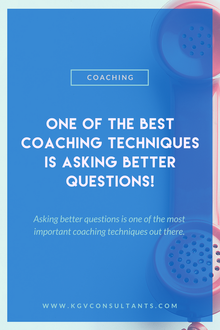 One of the best coaching techniques is Asking Better Questions