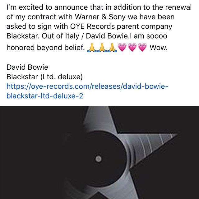 I&rsquo;m excited to announce that in addition to the renewal of my contract with Warner &amp; Sony we have been asked to sign with OYE Records parent company Blackstar. Out of Italy / David Bowie.I am soooo honored beyond belief. 🙏🙏🙏💗💗💗 David 