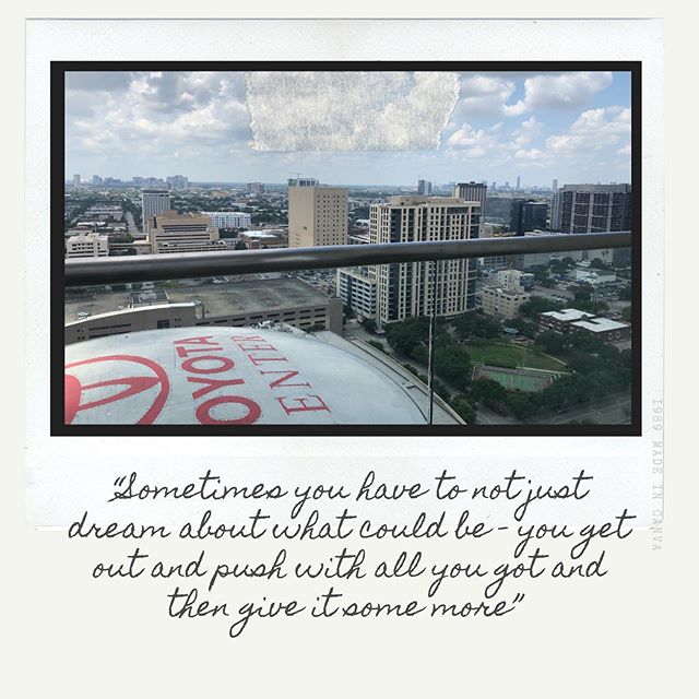 &ldquo;Sometimes you have to not just dream about what could be - you get out and push with all you got and then give it some more&rdquo;