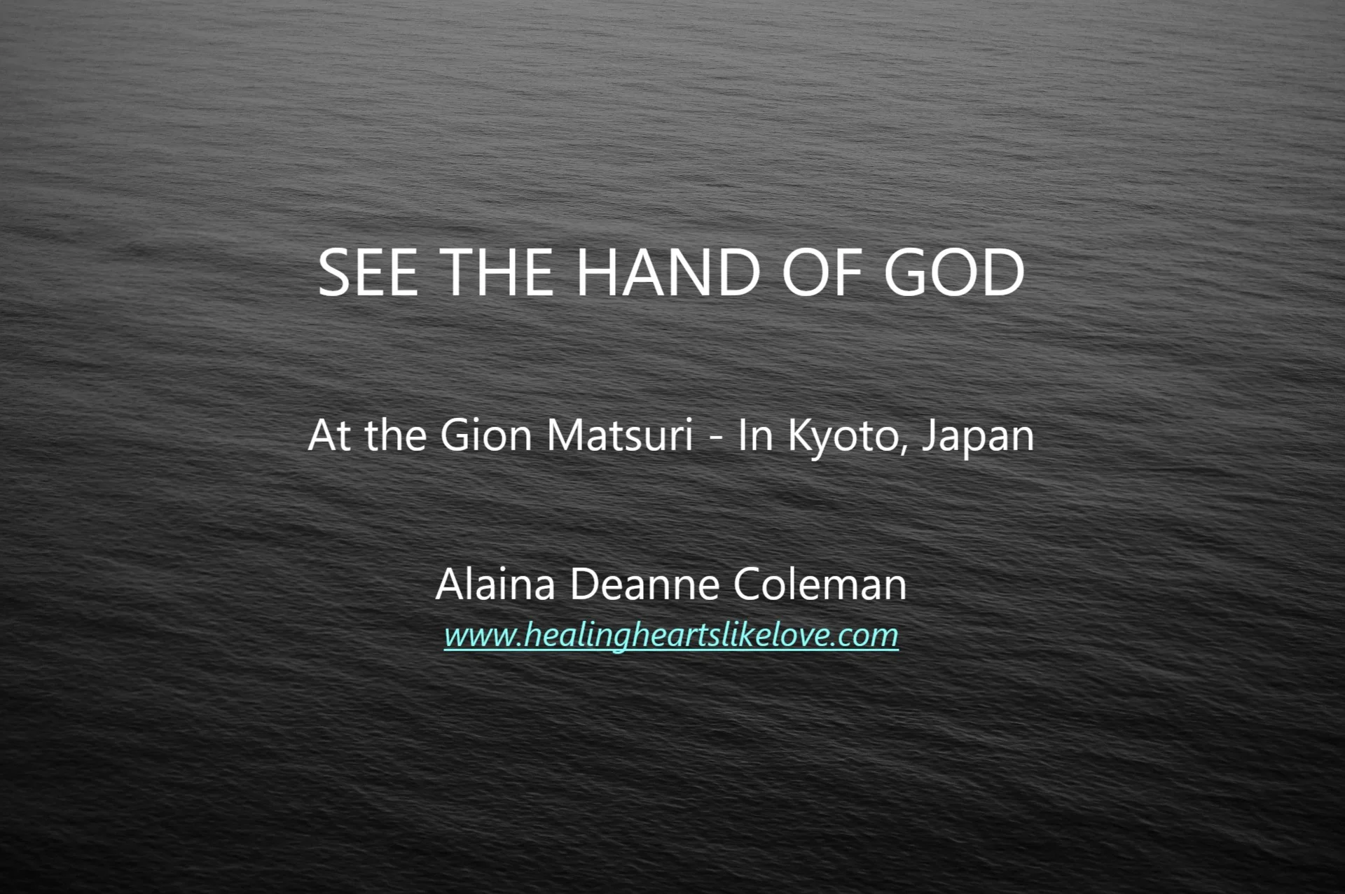 See the Hand of God: At the Gion Matsuri - In Kyoto, Japan