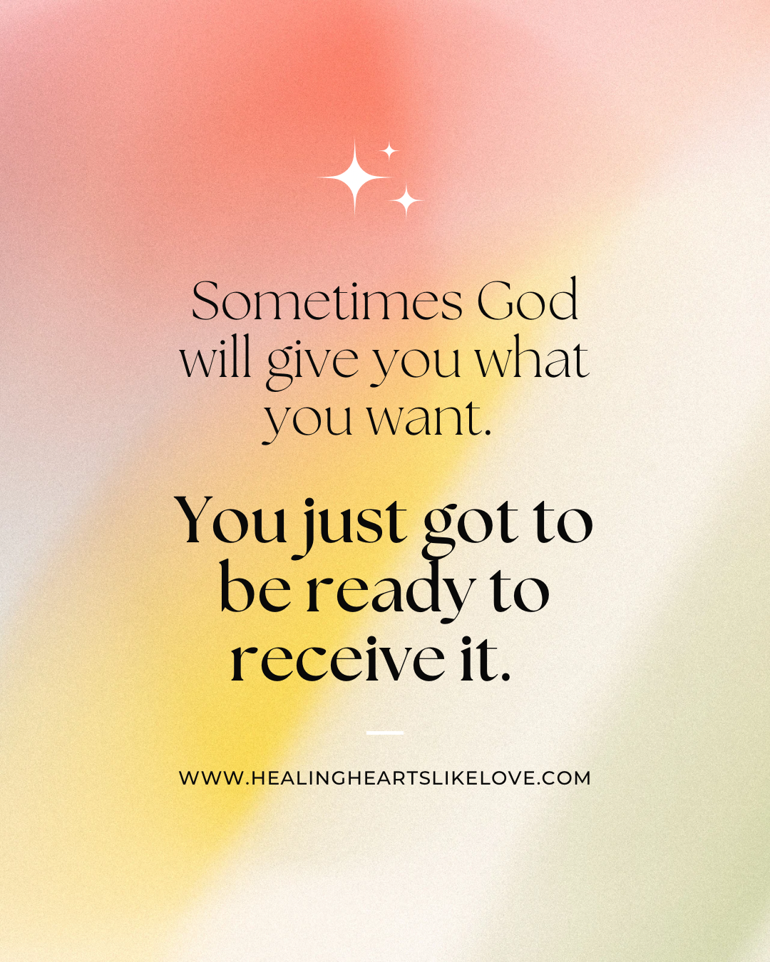 Sometimes God Will Give You What You Want—You Just Have to Be Ready to Receive It