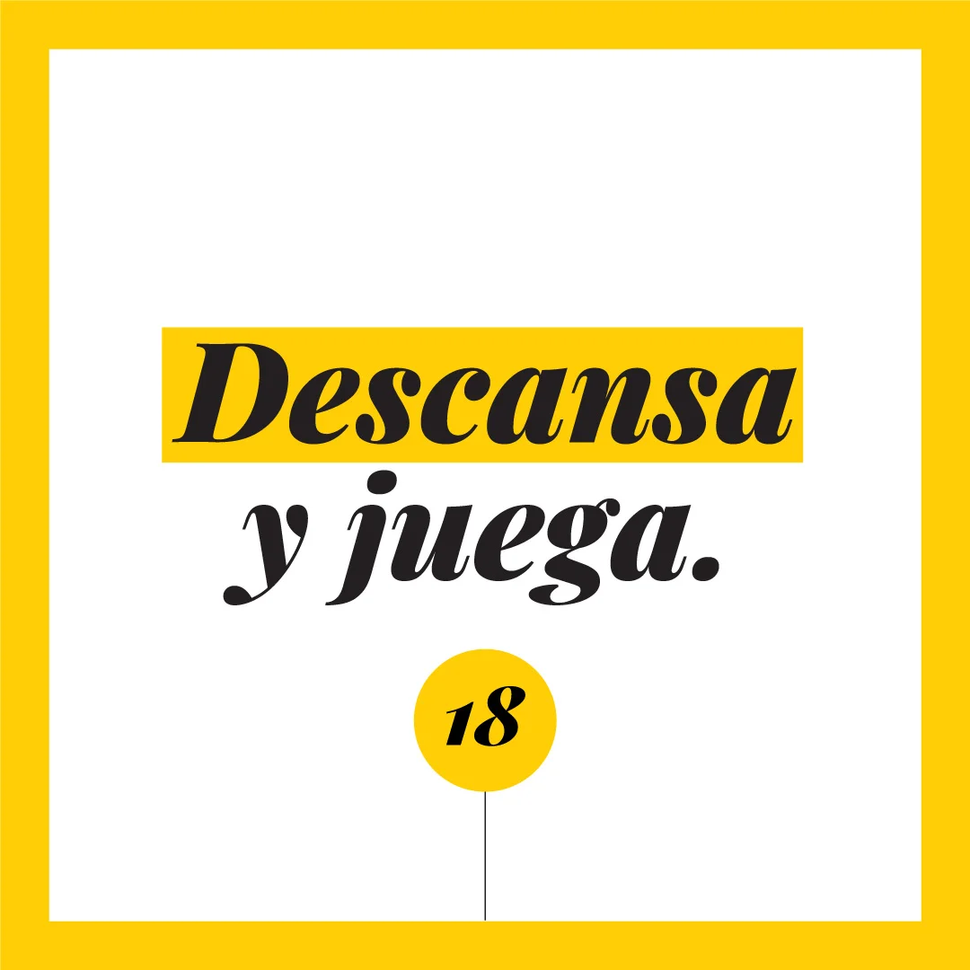 Descansa y juega.