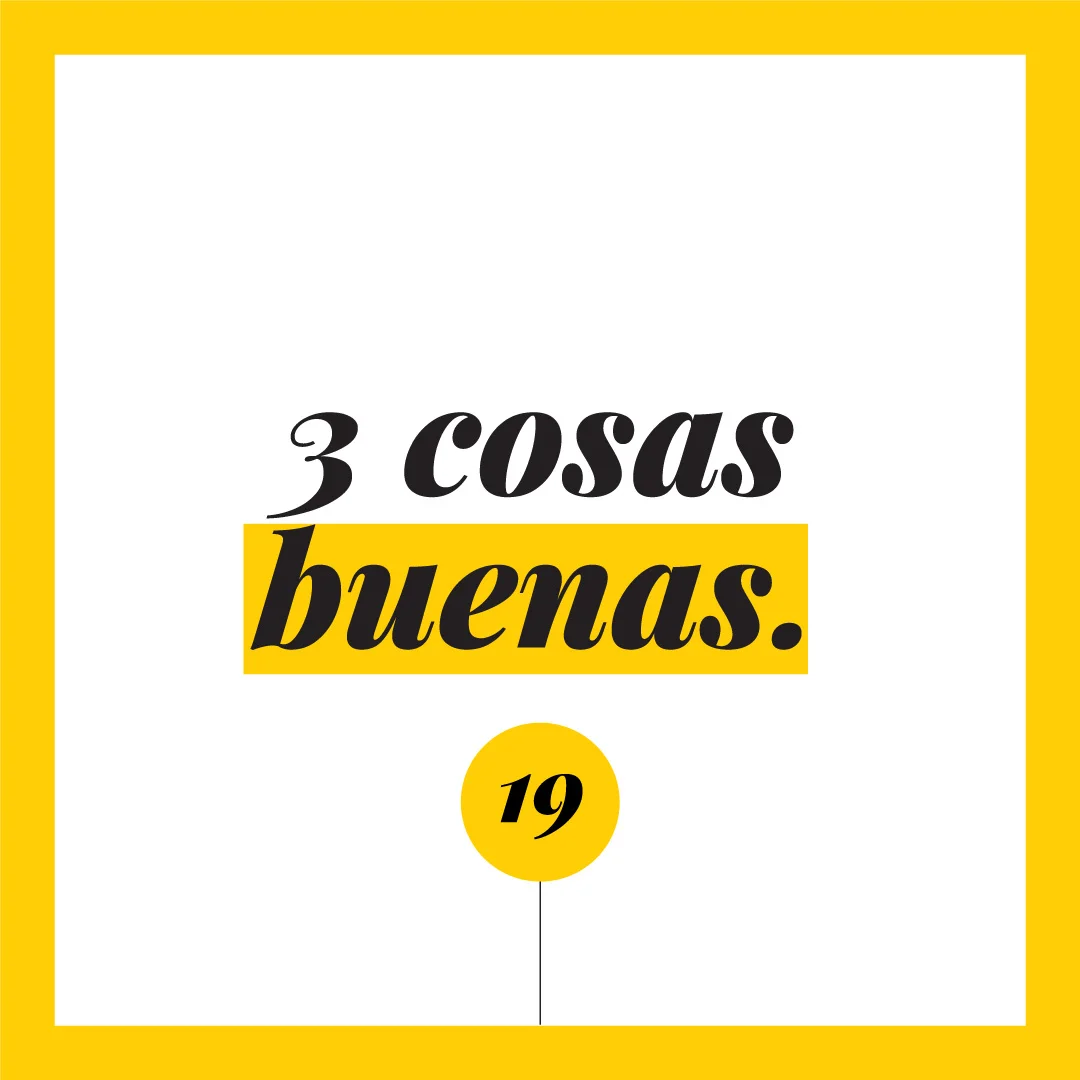 3 cosas buenas.
