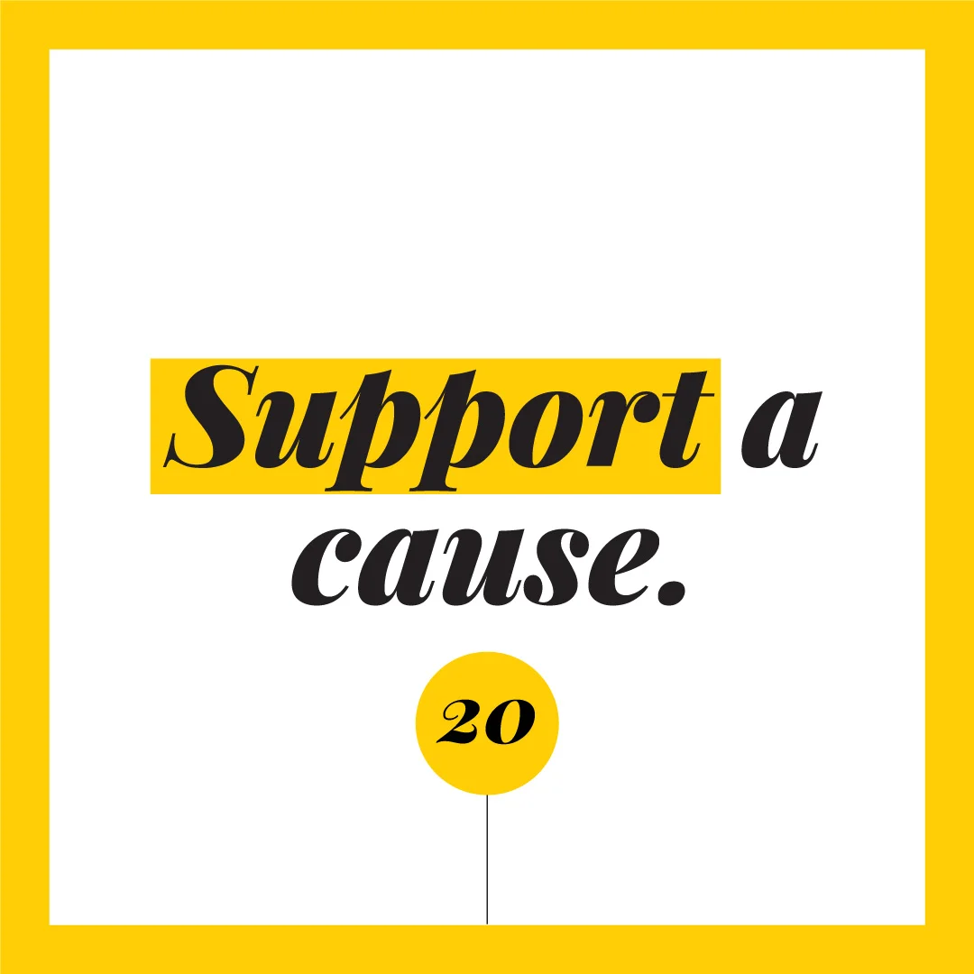 Support a cause.