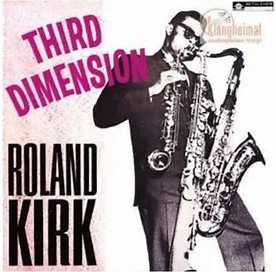 Roland Kirk : Third Dimension