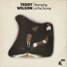 Teddy Wilson : Stompin' at The Savoy