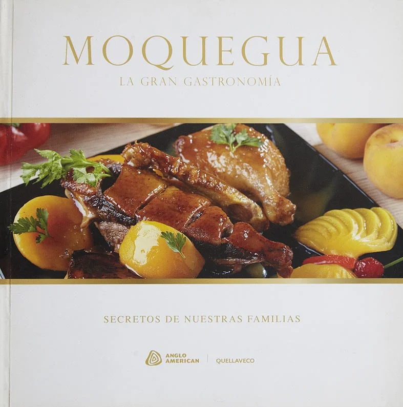Moquegua, La Gran Gastronomía. Secretos de Nuestras Familias