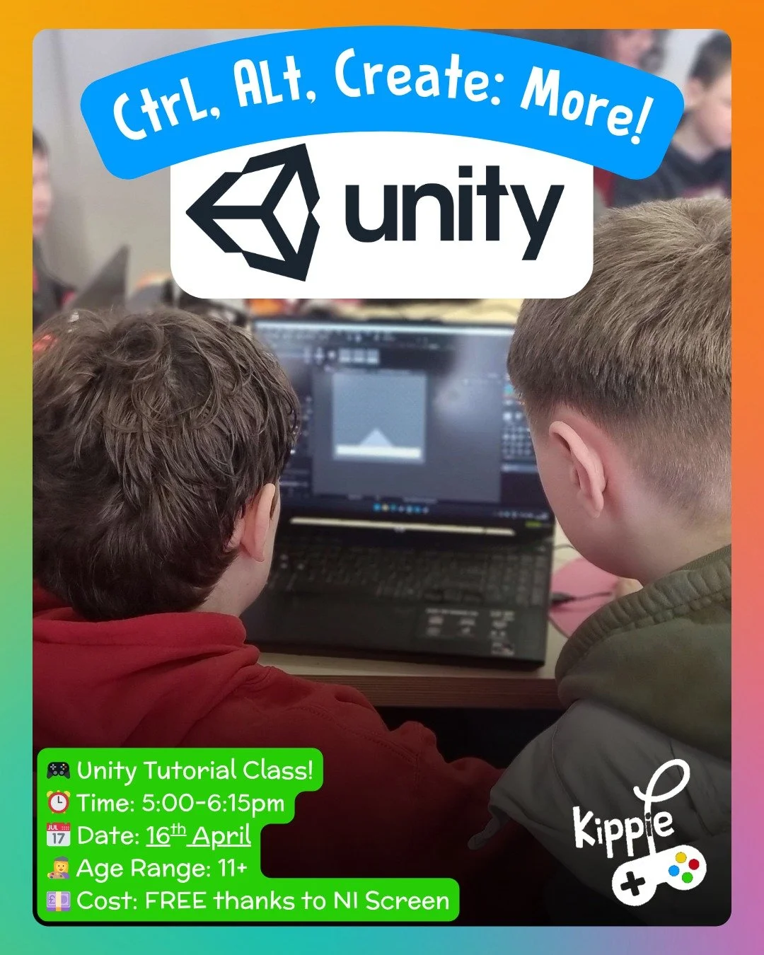 Ctrl, Alt, Create: More - Unity tutorial class
16th April from 5:00 - 6:15pm!! 
ages 11+ and FREE ENTRY thanks to NI screen!
-------------------------------------------------------------
Get a understanding of the Unity engine's fundamental basics an
