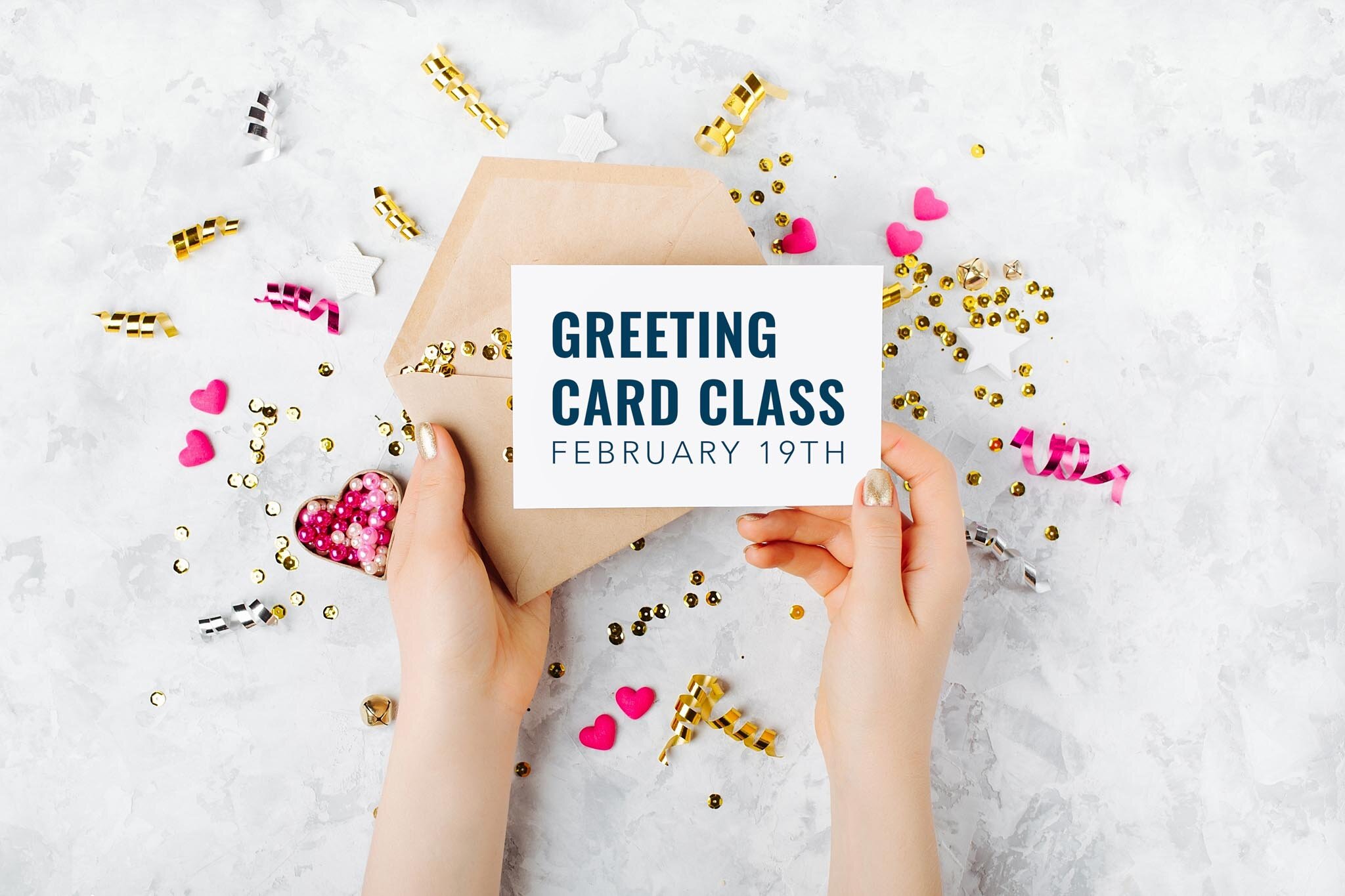 Greeting Card Class - Wednesday, February 19th