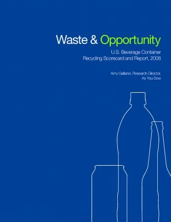 Waste &amp; Opportunity: U.S. Beverage Container Recycling Scorecard and Report