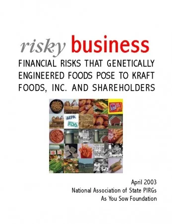 Risky Business: Financial Risks that Genetically Engineered Foods Pose to Kraft Foods, Inc. and Shareholders