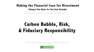 2015, Making the Financial Case for Divestment: Carbon Bubble, Risk and Fiduciary Duty