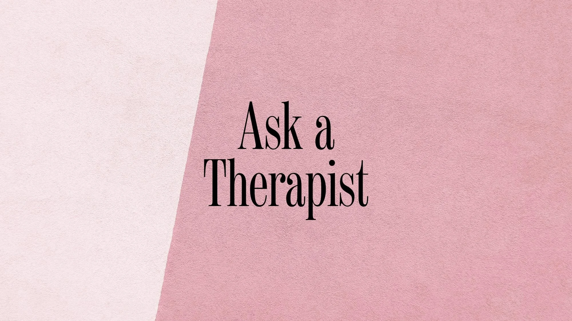 Ask a Therapist: COVID-19