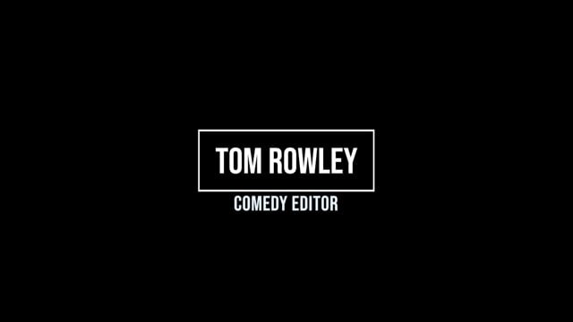 Tom Rowley Comedy Editing Reel