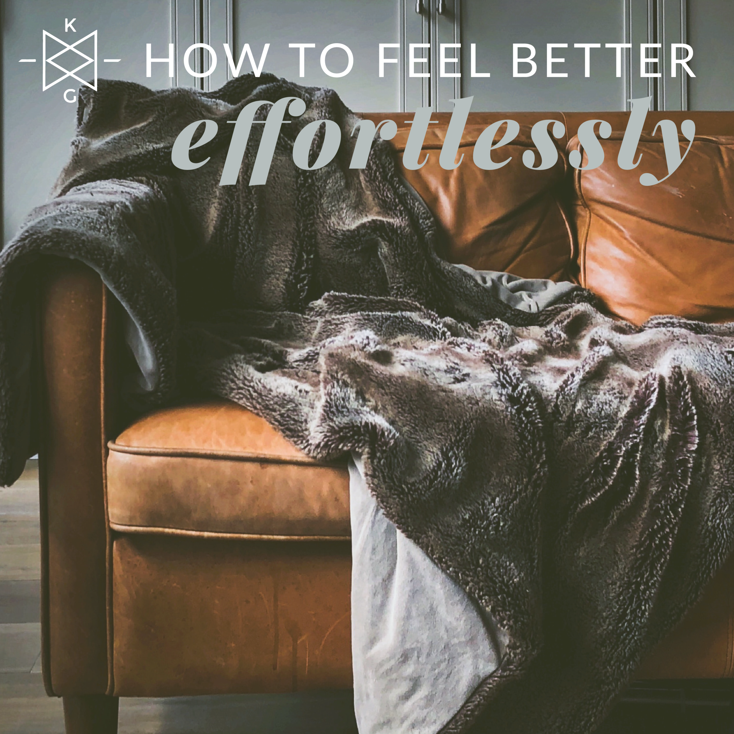 How to feel better...effortlessly