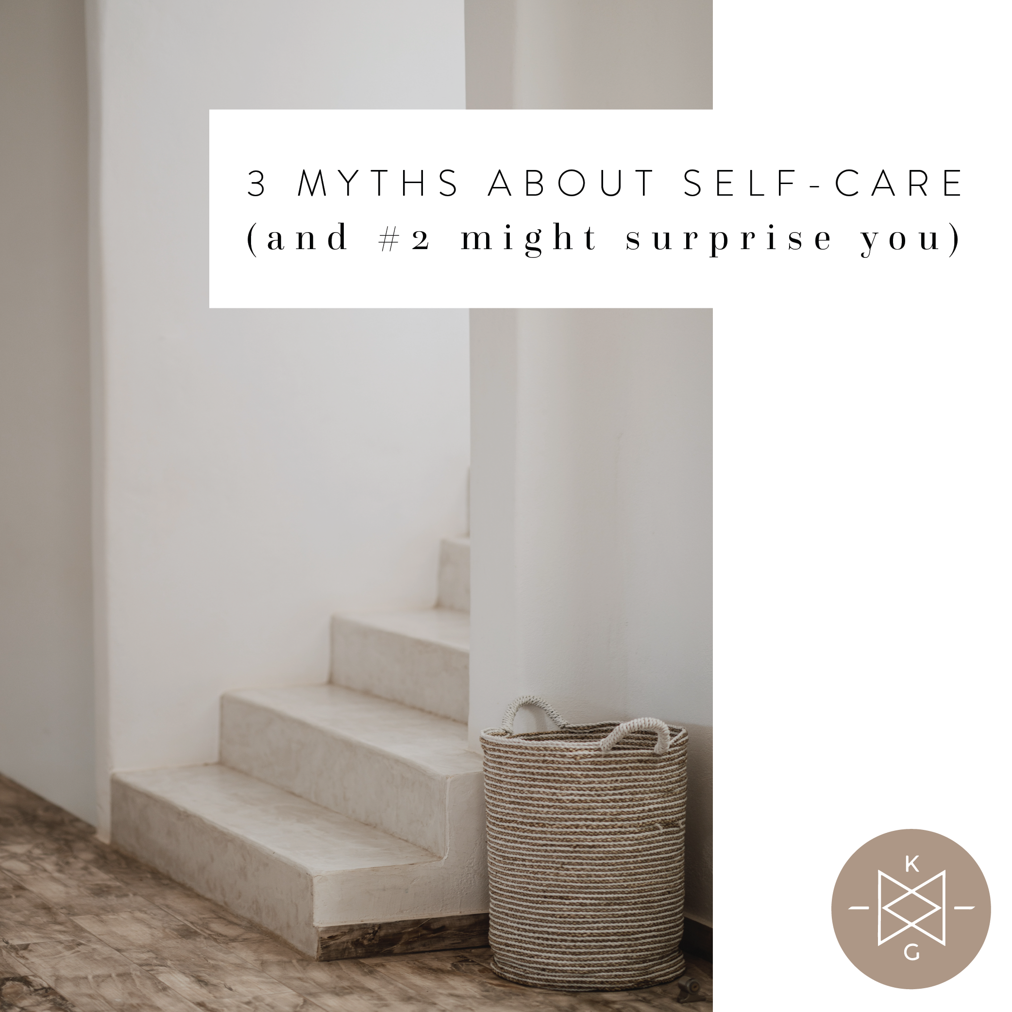 3 Myths About Self-Care (and #2 might surprise you)