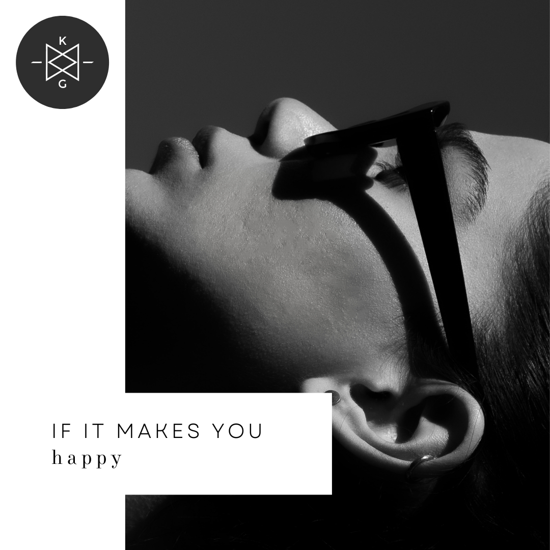 If it makes you happy