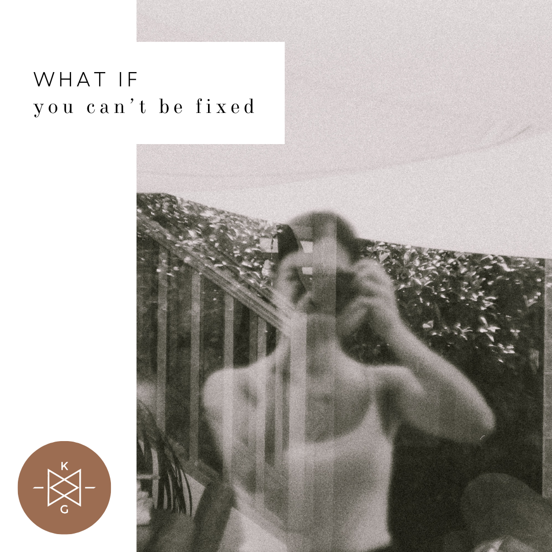 What if you can't be fixed?