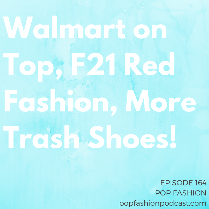 Episode 164: Walmart on Top, F21 Red Fashion, More Trash Shoes! Welcome to another episode of Pop Fashion! This week, we try our best to keep up with the flailing retail scene. Moody’s has low hopes for 19 retailers , Rue 21 is closing hundreds of stores, and Agent Provocateur is in serious financial trouble. Meanwhile, Forever 21 is feeling good about expanding its F21 Red concept. Walmart is rumored to be buying Bonobos and is trying to woo customers into picking up online orders in store . And you might be surprised what this new collection from Timberland is made from. Come hang out!