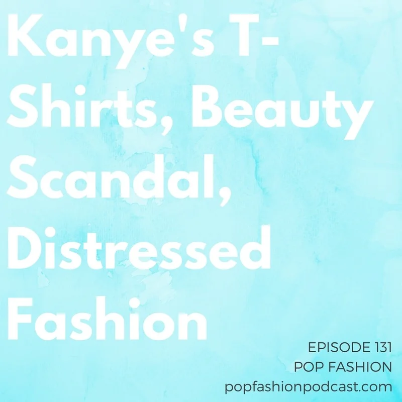Episode 131: Kanye’s T-Shirts, Sheet Mask Scandal, Distressed Fashion Welcome to another episode of Pop Fashion! This week we’re talking about the cost of creating Kanye’s tour shirts. Is the cosmetics Wild West about to get regulated? We discuss “distressed” sneakers and consider the origins of Korean face masks . Amazon’s cracking down on counterfeiting, and we’ve got an update on the burkini situation in France. Come hang out!