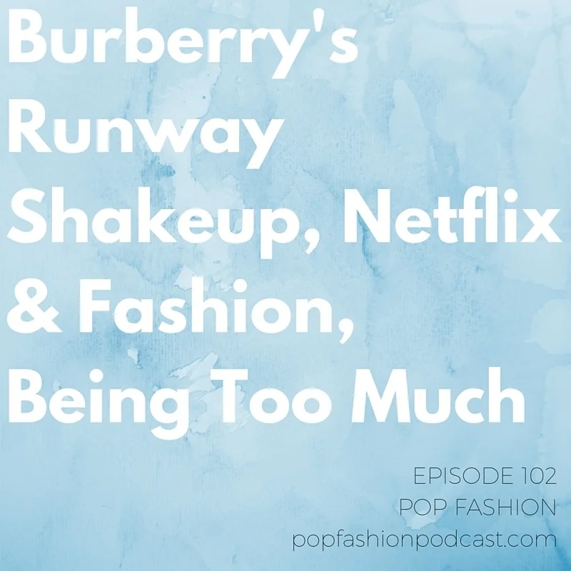 Episode 102: Burberry’s Runway Shakeup, Netflix & Fashion, Being Too Much This week - will Burberry’s runway decisions shake up the fashion world? Also, Louis Vuitton’s copyright infringement case doesn’t go their way, Netflix is turning Nasty Gal’s #Girlboss into a series, Diet Coke is getting a makeover, C. Wonder is rising from the ashes, and the Navajo Nation seeks damages from Urban Outfitters. Our main topic is about being too much. Have you ever been told that you are too emotional ? Too ambitious? What does it mean? And, what does gaslighting have to do with it? Listen up!