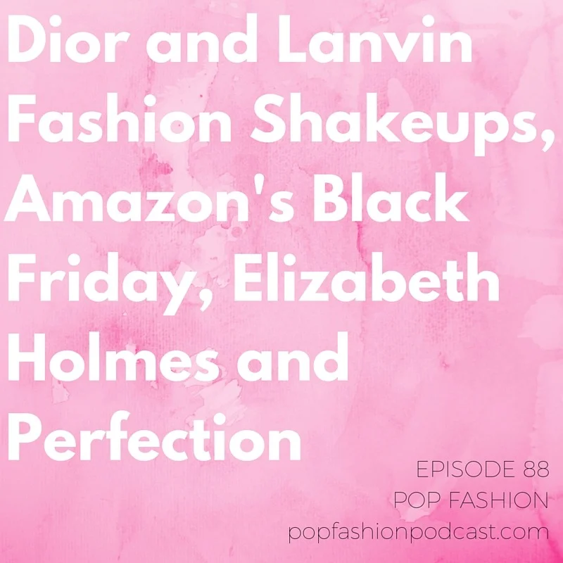 Episode 88: Dior and Lanvin Fashion Shakeups, Amazon’s Black Friday, Elizabeth Holmes and Perfection Major fashion news this week as we discuss Raf Simons ’ departure from Dior and Alber Elbaz ’s ouster from Lanvin. There’s a new attempt at legislating protections for models , including the very young. Bill Blass is making an ecommerce comeback, and American Eagle Outfitters bought a single retail store in order to access its awesome concept. Amazon’s going overboard prepping for Black Friday , and we’re still talking about Halloween because of Walmart’s costume chaperones. Our main topic is perfectionism. In light of Elizabeth Holmes ’ company Theranos coming under fire for not living up to expectations, we discuss what it means to be perfect - or be just good enough to launch and pivot as needed. Are you a perfectionist ? Does it hold you back?