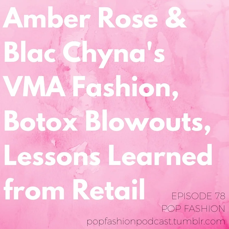 Episode 78 is here, with perhaps our longest title yet. This week, we start off by dissecting Amber Rose and Blac Chyna ’s joint ensemble at the VMAs. It’s not just about fashion, people – it’s about the words we use every day. It’s DEEP STUFF. We also talk about Ralph Lauren’s hologram window display , retailers ending on-call shift scheduling , and a new documentary about the Rana Plaza factory collapse that – guess what – isn’t allowed to be shown in Bangladesh. In beauty news, what is Blowtox and why are ladies getting their scalps injected when they get their hair done? Our main topic this week: lessons from working in retail . If you’ve ever set foot behind the cash register, you know what we’re talking about. LISTEN IN, LISTEN UP