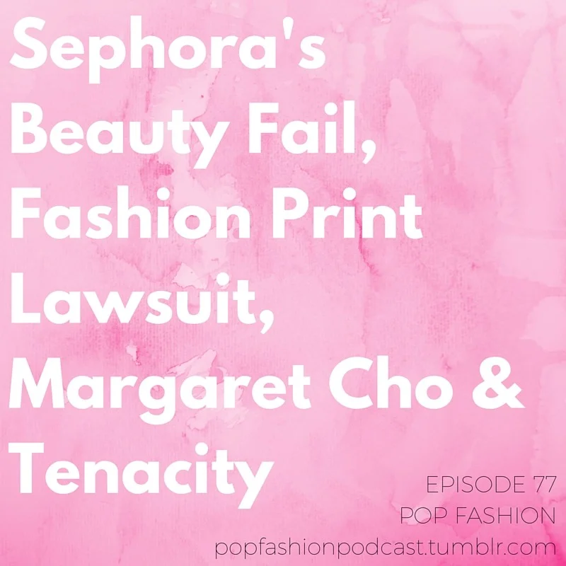 Episode 77! Sephora’s Beauty Fail, Fashion Print Lawsuit, Margaret Cho & Tenacity Welcome to another edition of the Pop Fashion podcast! This week in hot topics: American Apparel protests are heating up over how the company treats workers, Primark is coming to the U.S., and Filene’s Basement is attempting a comeback. Sephora’s “epic” rewards program promo made some loyal customers angry, and Lilly Pulitzer is suing Old Navy for copying its prints. Patagonia is making big changes to the way it sources wool after a PETA expose. And we talk about a Prada dress that’s showing up on magazines around the world. Our main topic for the week: tenacity. Comedian Margaret Cho commented that tenacity is key to success, and we break down what tenacity means and whether it has limits . Are you tenacious? Come hang out! Listen up, you guys.