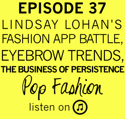 Episode 37: Lindsay Lohan’s Fashion App Battle, Eyebrow Trends, The Business of Persistence
LISTEN UP
Is your brow game on point? This week Lisa fills us in on the latest beauty trend and it’s all about the booming eyebrow industry. In fashion crime news - an employee was busted for stealing seven tons of clothes from Ted Baker. Also, Victoria’s Secret gets in hot water over their latest advertising campaign, and Lindsay Lohan is sued over a wardrobe app. Do you have a tattoo? Math is utilized to explain if people regret their body art. Finally, Target temporarily expands to a concept store that is known for curating independent / American Made artists. Our main topic this week is about persistence!