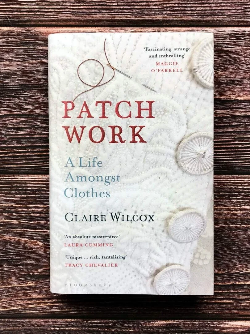 Patch Work: A Life Amongst Clothes by Claire Wilcox - £16.99 - Foyles