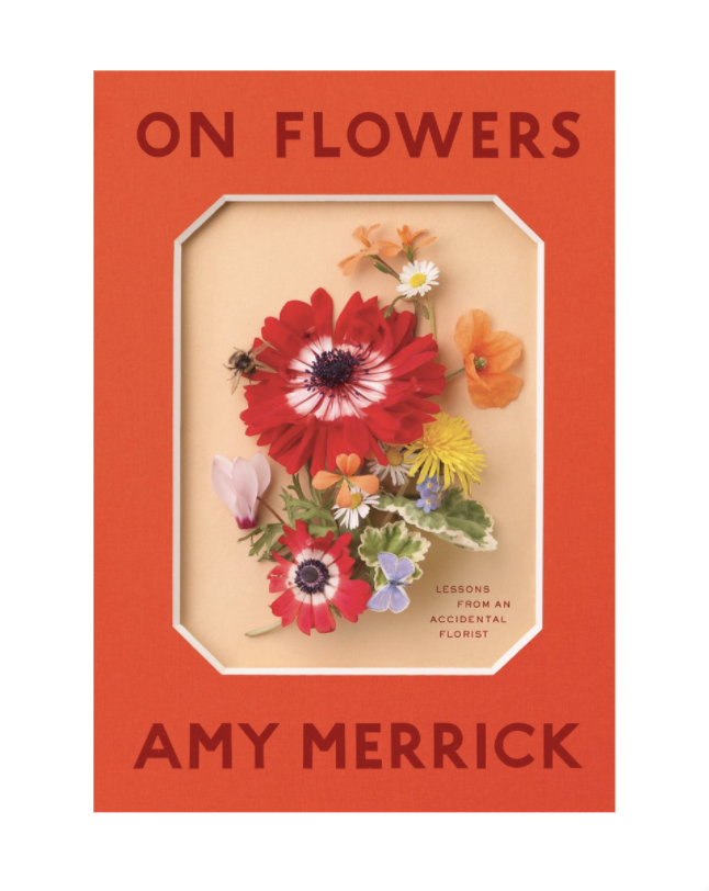 On Flowers by Amy Merrick - £14.82 - Abe Books