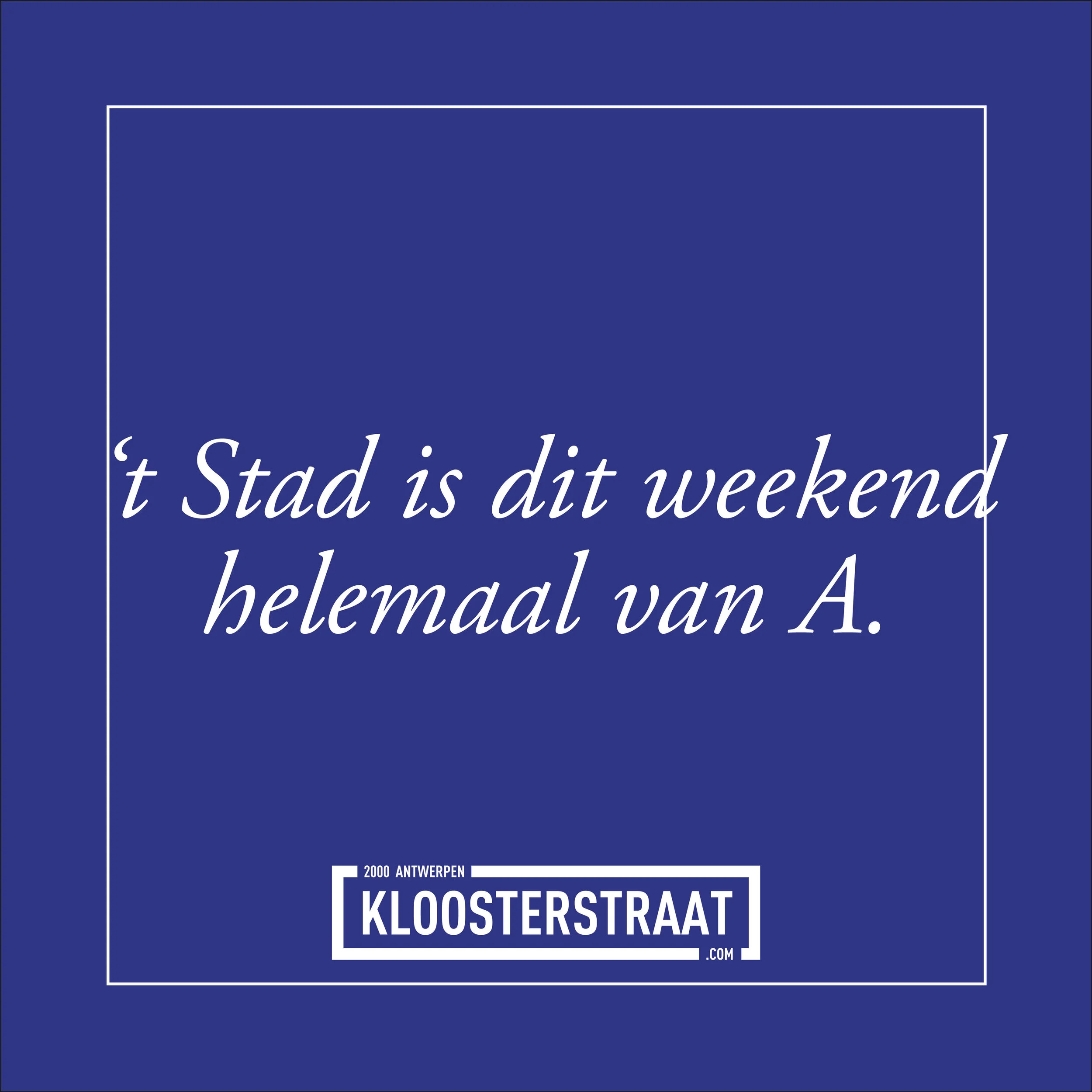 't Stad is van A dit weekend!