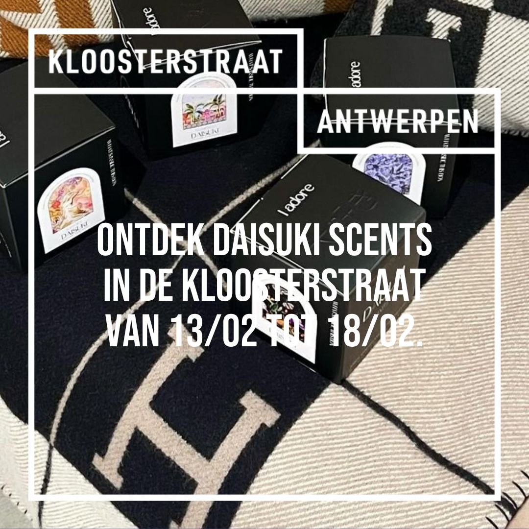 Vanaf 13/02 ontdek je pop-up store van Daisuki Scents in de Kloosterstraat.