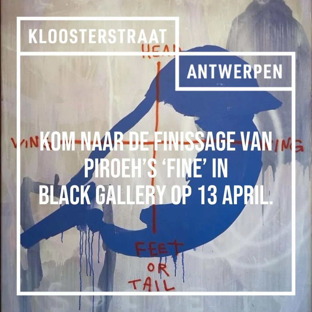 Finissage van Piroeh's tentoonstelling 'FINE' in Black Gallery op zaterdag 13 april.