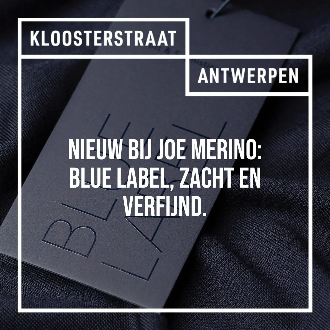 Nieuw bij Joe merino: Blue Label, zacht en verfijnd.