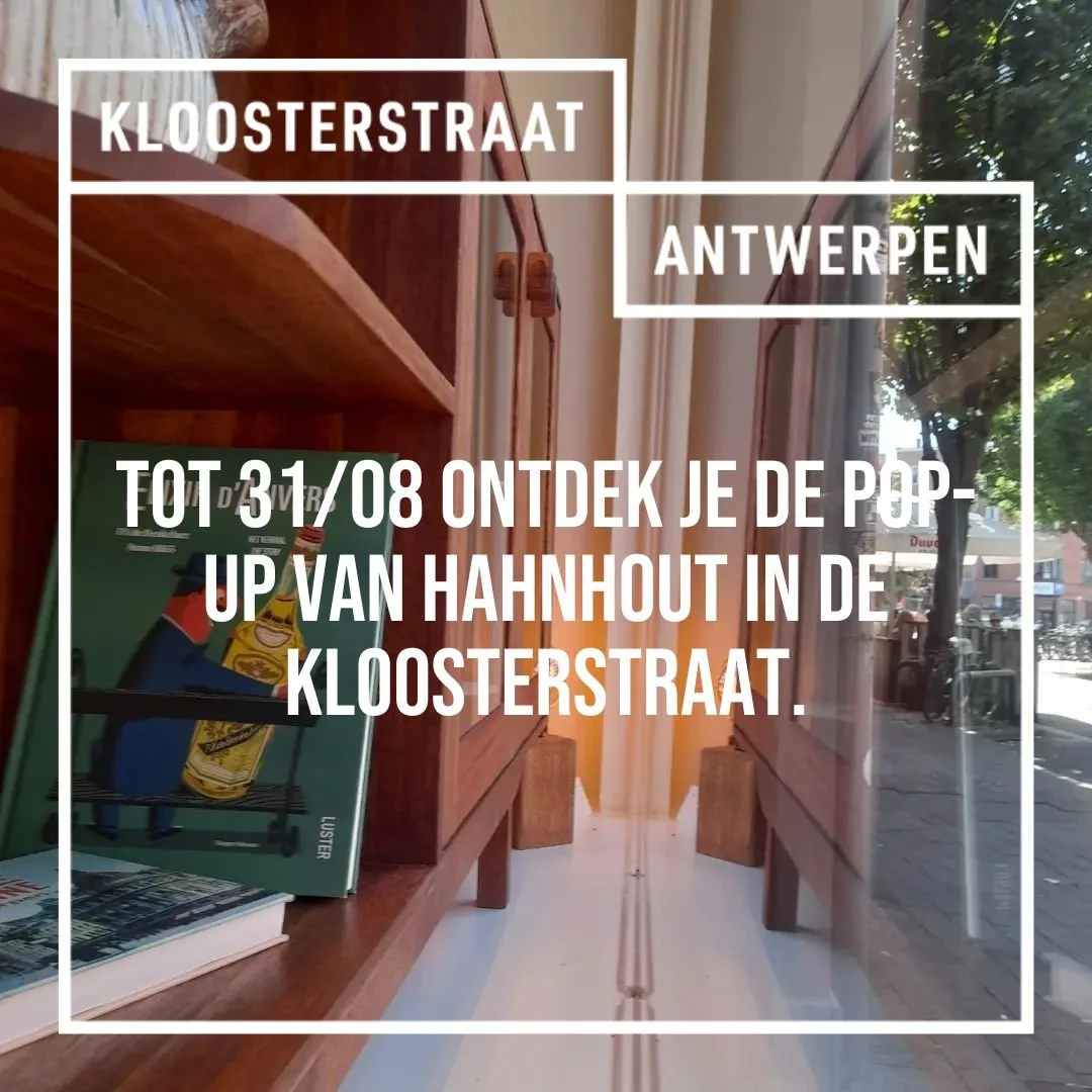Nog tot 31/08 ontdek je de pop-up van Hahnhout in de Kloosterstraat. 