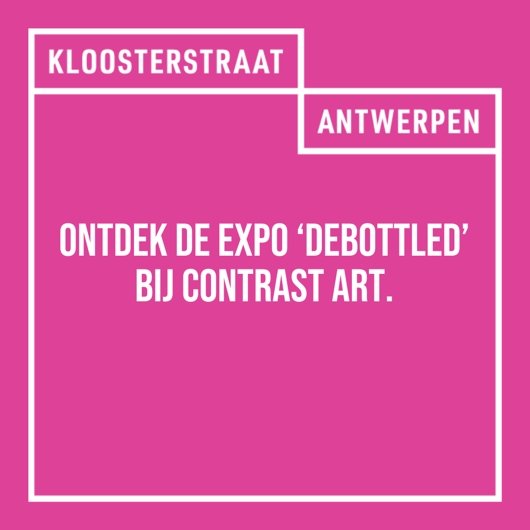 Ontdek de expo ‘Debottled’ bij Contrast. 