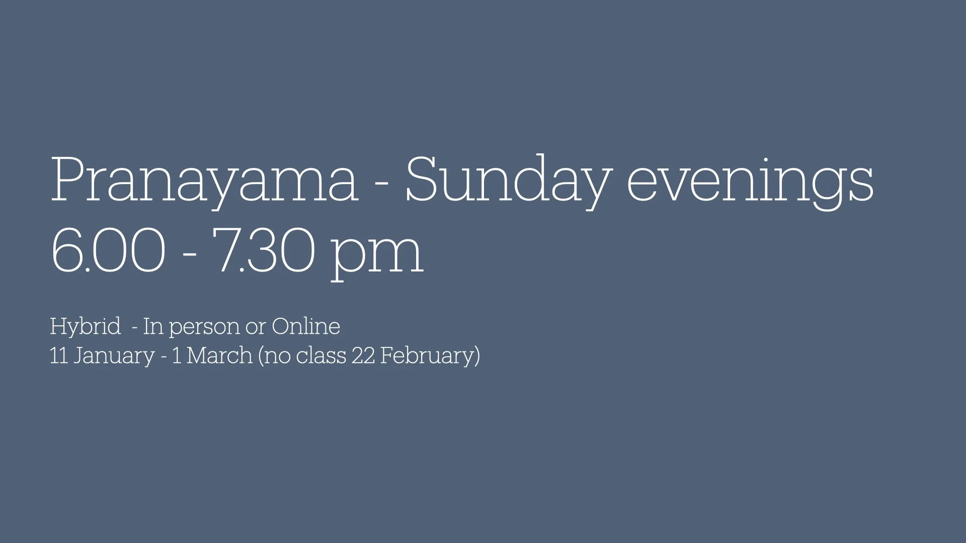 Pranayama - Sunday Evenings 6.00 - 7.30 pm