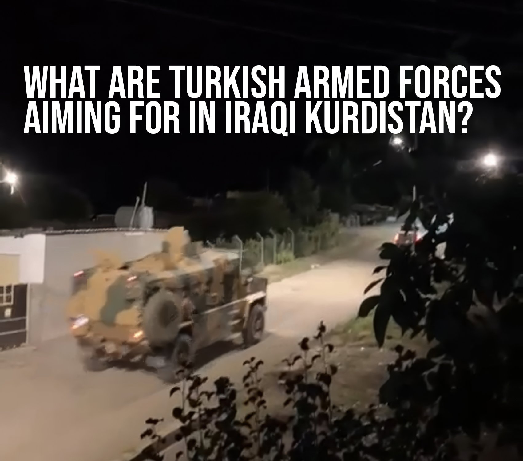 What are Turkish Armed Forces aiming for in Iraqi Kurdistan?